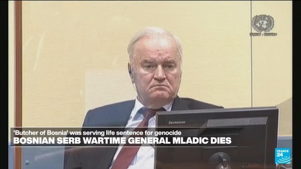Ratko Mladic, former general convicted of Bosnia genocide, dies